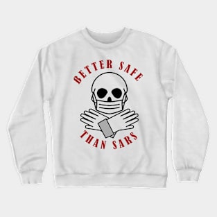 Better Safe Than SARS (light colors) Crewneck Sweatshirt